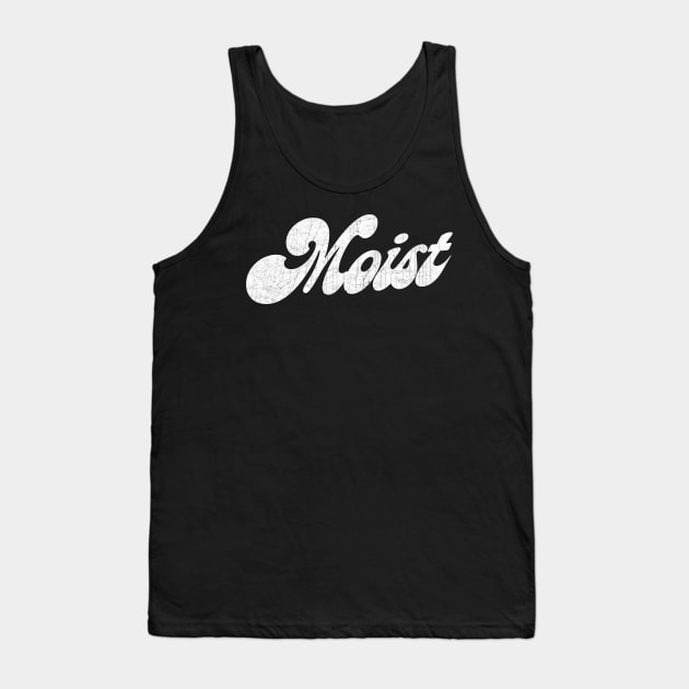 Moist Tank Top by DankFutura